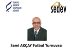SEDEV Sami AKÇAY Futbol Turnuvası Başlıyor...